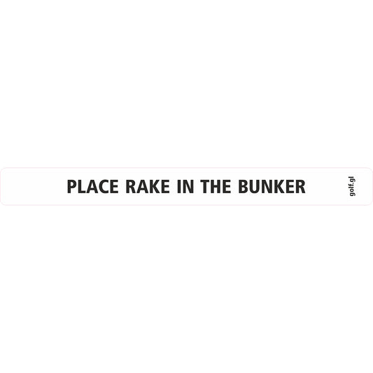 Klistermærke: "PLACE RAKE IN THE BUNKER", Hvid/Sort Tekst