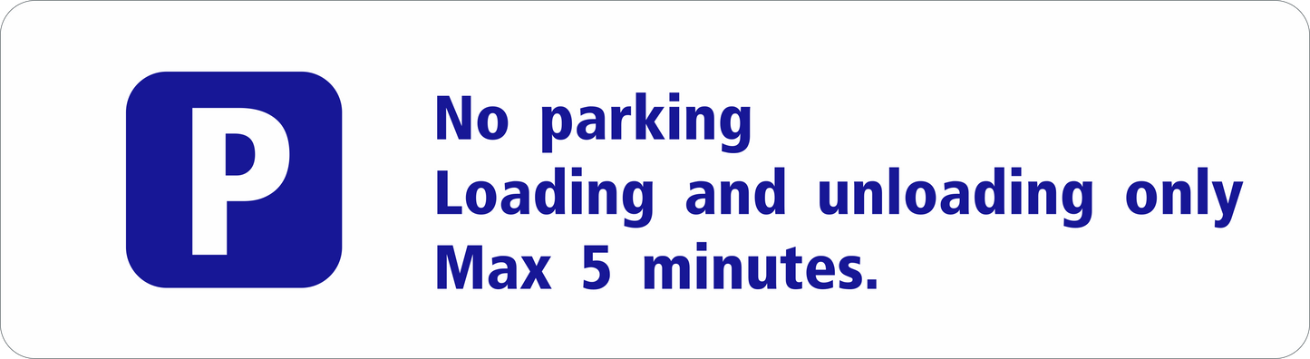 Parking sign for wall: No parking loading and unloading only. Max 5 minutes