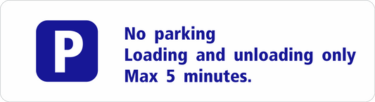 Parking sign for wall: No parking loading and unloading only. Max 5 minutes